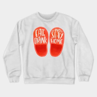 Eat, Drink and Stay Home Crewneck Sweatshirt